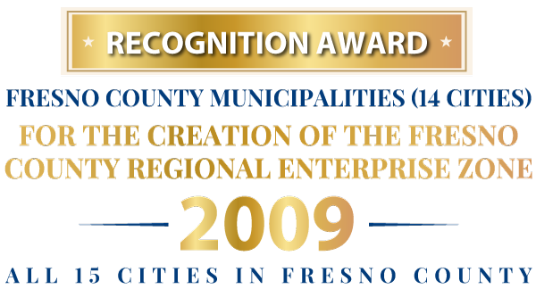 Recognition Award: Fresno County Municipalities (14 cities) For the Creation of the Fresno County Regional Enterprise Zone 